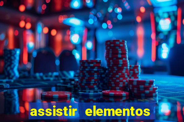 assistir elementos completo dublado